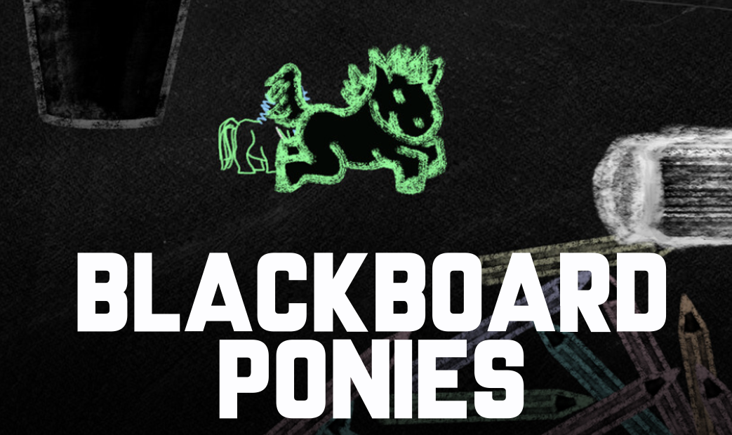 NEW GAME: Blackboard Ponies
